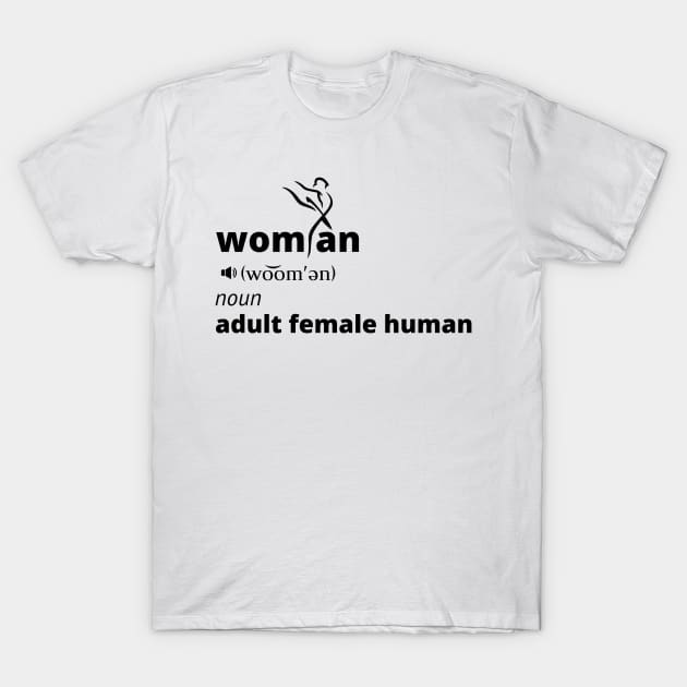 Woman Noun Adult Female Human T-Shirt by GeeHanz